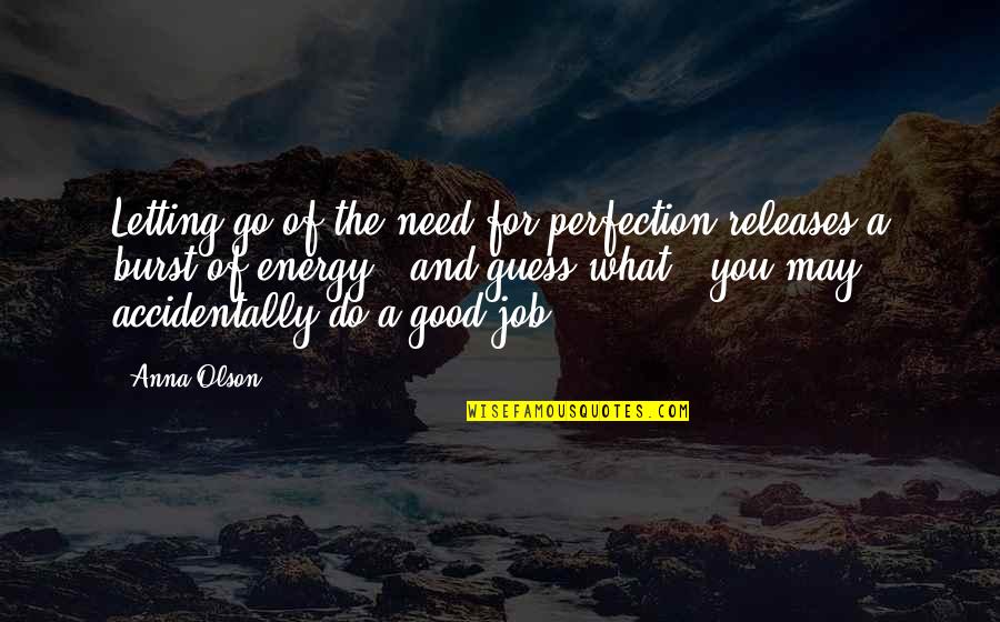 Need A Job Quotes By Anna Olson: Letting go of the need for perfection releases