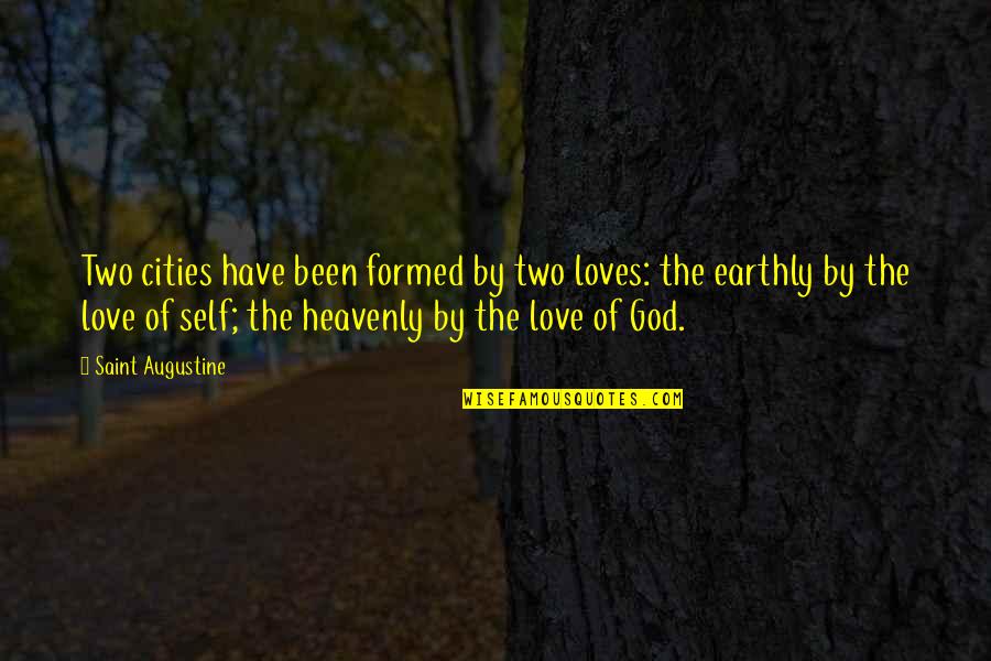 Need A New Tattoo Quotes By Saint Augustine: Two cities have been formed by two loves: Need A New Tattoo Quotes By Saint Augustine: Two cities have been formed by two loves: