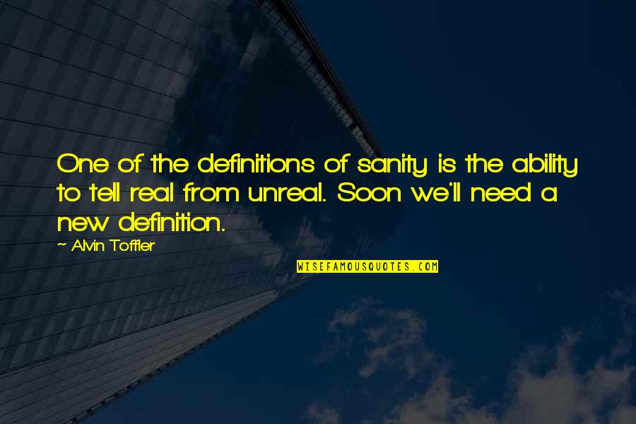 Need A Real One Quotes By Alvin Toffler: One of the definitions of sanity is the