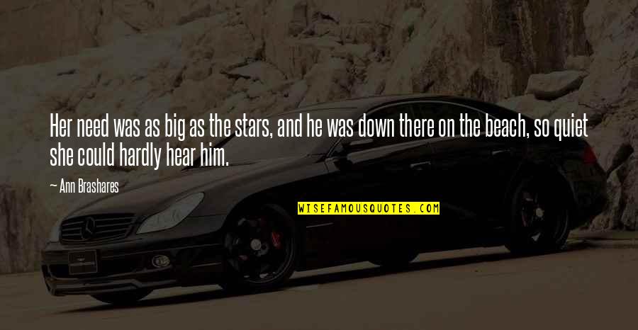 Need Beach Quotes By Ann Brashares: Her need was as big as the stars, Need Beach Quotes By Ann Brashares: Her need was as big as the stars,