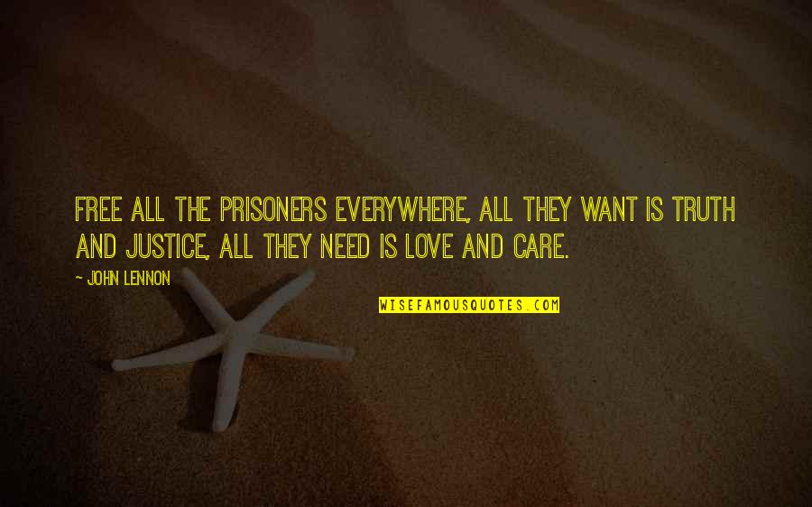 Need Care And Love Quotes By John Lennon: Free all the prisoners everywhere, all they want