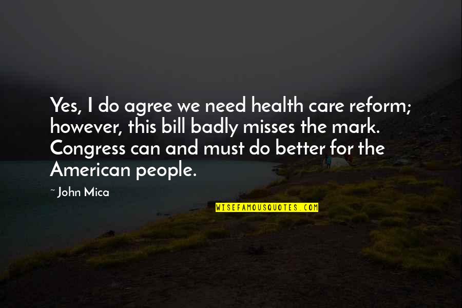 Need For Care Quotes By John Mica: Yes, I do agree we need health care
