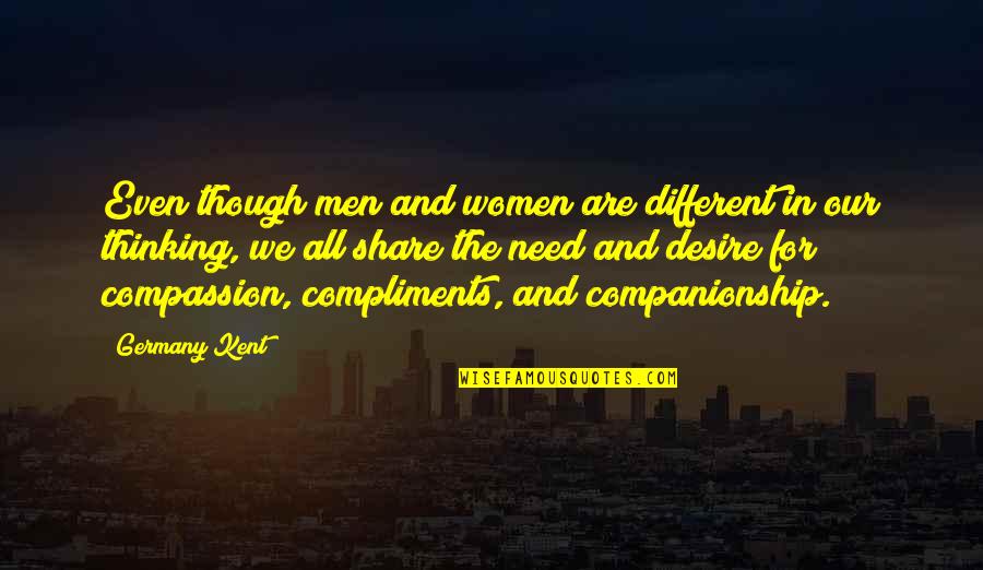 Need For Love Quotes By Germany Kent: Even though men and women are different in Need For Love Quotes By Germany Kent: Even though men and women are different in