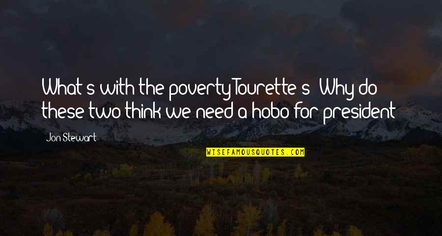 Need For Money Quotes By Jon Stewart: What's with the poverty Tourette's? Why do these
