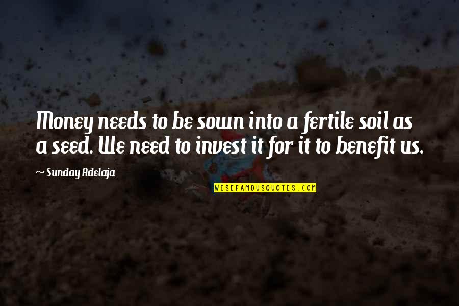 Need For Money Quotes By Sunday Adelaja: Money needs to be sown into a fertile