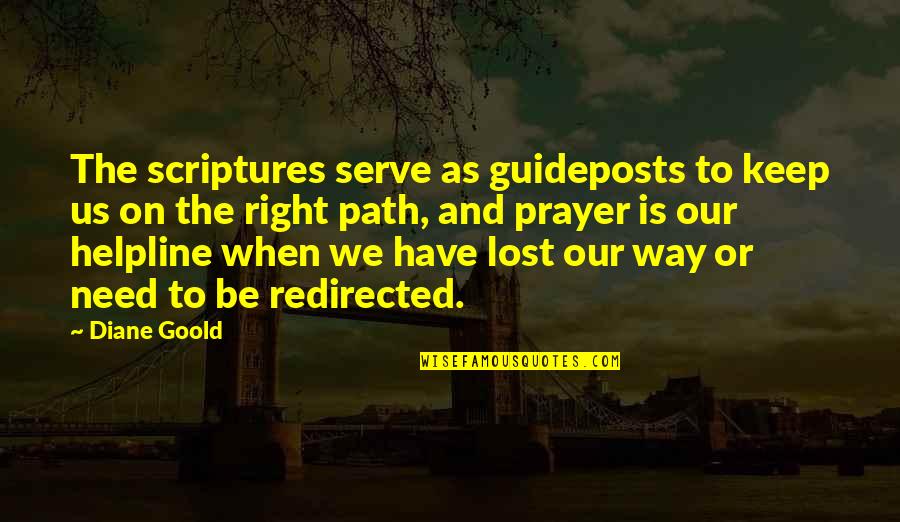 Need For Prayer Quotes By Diane Goold: The scriptures serve as guideposts to keep us