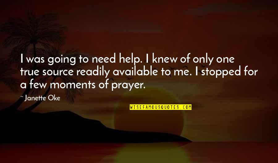 Need For Prayer Quotes By Janette Oke: I was going to need help. I knew