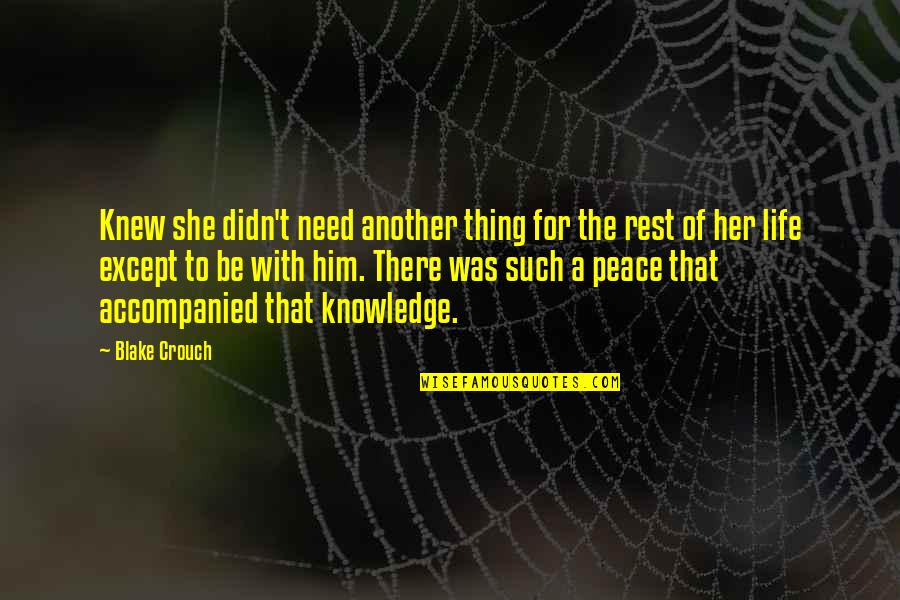 Need For Rest Quotes By Blake Crouch: Knew she didn't need another thing for the Need For Rest Quotes By Blake Crouch: Knew she didn't need another thing for the