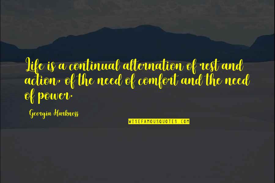 Need For Rest Quotes By Georgia Harkness: Life is a continual alternation of rest and Need For Rest Quotes By Georgia Harkness: Life is a continual alternation of rest and