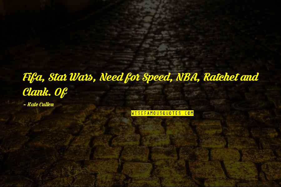 Need For Speed 3 Quotes By Kate Cullen: Fifa, Star Wars, Need for Speed, NBA, Ratchet