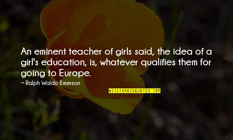 Need For Speed 3 Quotes By Ralph Waldo Emerson: An eminent teacher of girls said, the idea