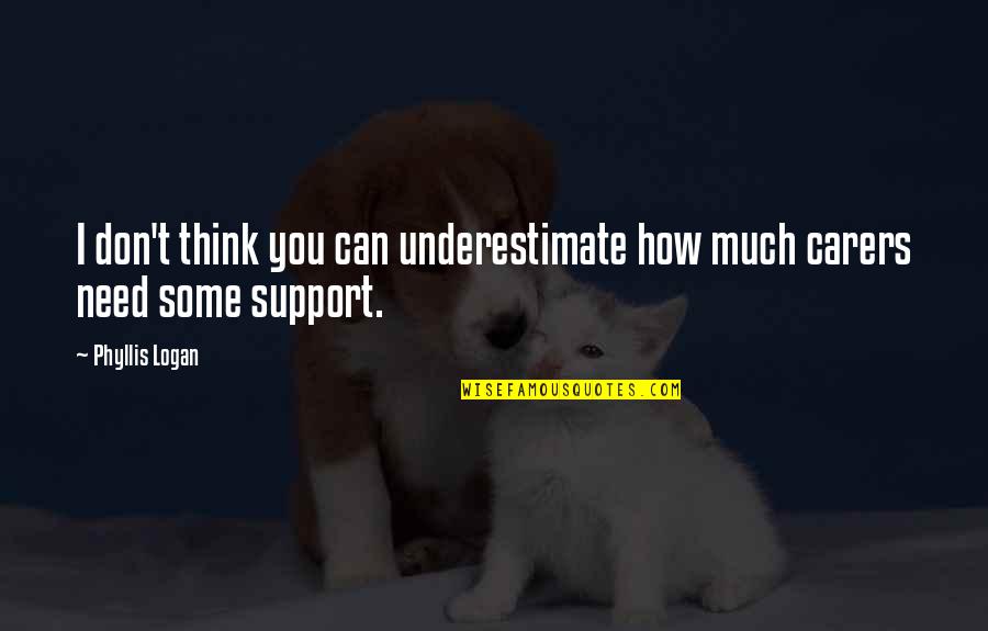 Need For Support Quotes By Phyllis Logan: I don't think you can underestimate how much