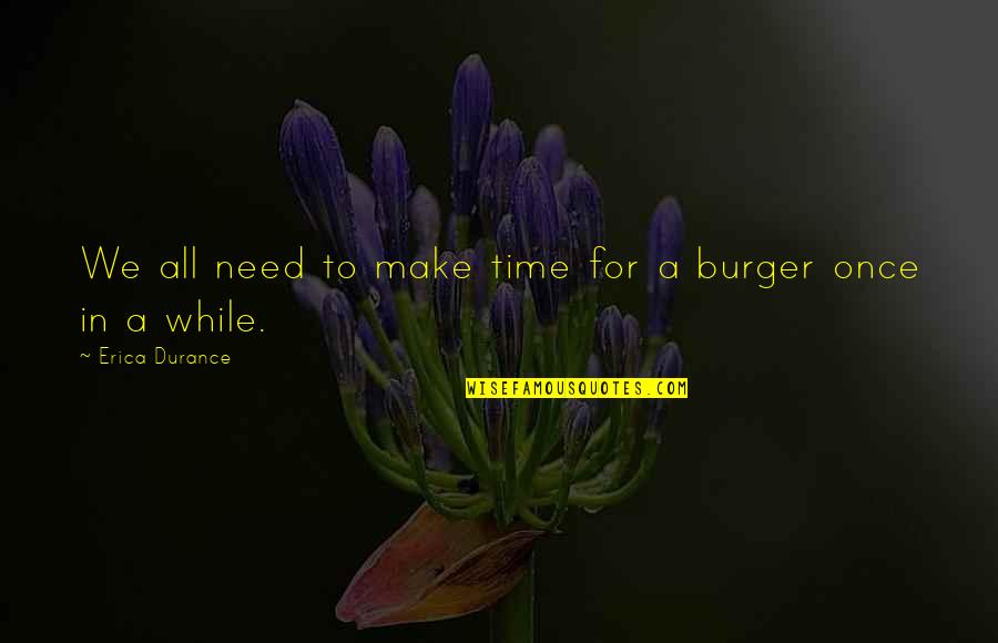 Need For Time Quotes By Erica Durance: We all need to make time for a