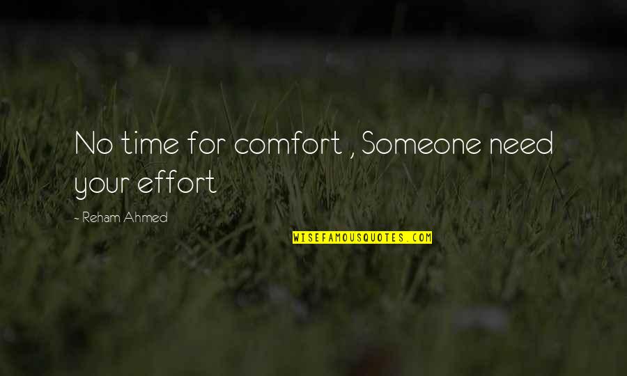 Need For Time Quotes By Reham Ahmed: No time for comfort , Someone need your