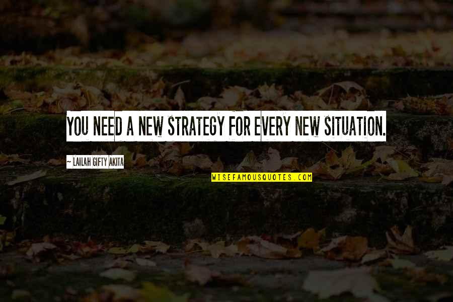 Need Give Quotes By Lailah Gifty Akita: You need a new strategy for every new
