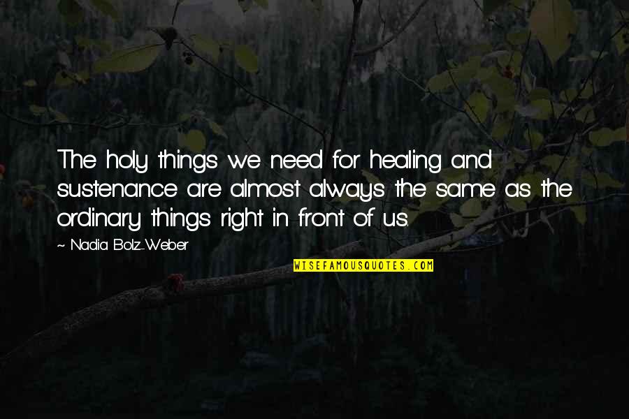 Need Healing Quotes By Nadia Bolz-Weber: The holy things we need for healing and