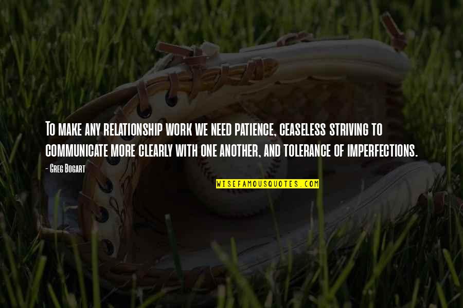 Need More Patience Quotes By Greg Bogart: To make any relationship work we need patience,