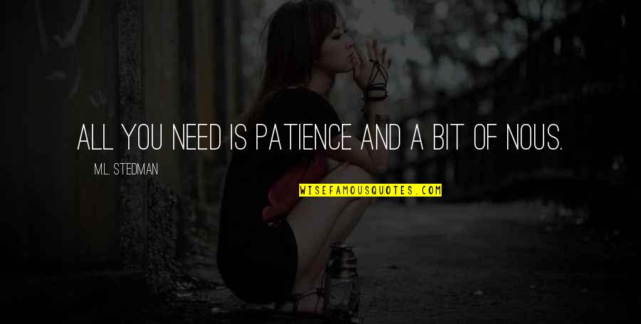 Need More Patience Quotes By M.L. Stedman: All you need is patience and a bit