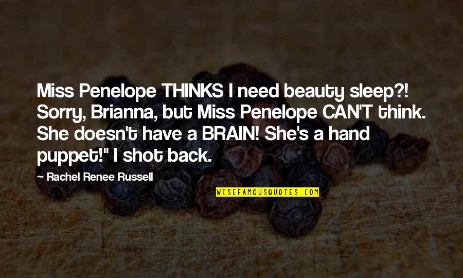 Need More Sleep Quotes By Rachel Renee Russell: Miss Penelope THINKS I need beauty sleep?! Sorry, Need More Sleep Quotes By Rachel Renee Russell: Miss Penelope THINKS I need beauty sleep?! Sorry,