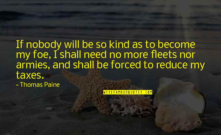Need No More Quotes By Thomas Paine: If nobody will be so kind as to