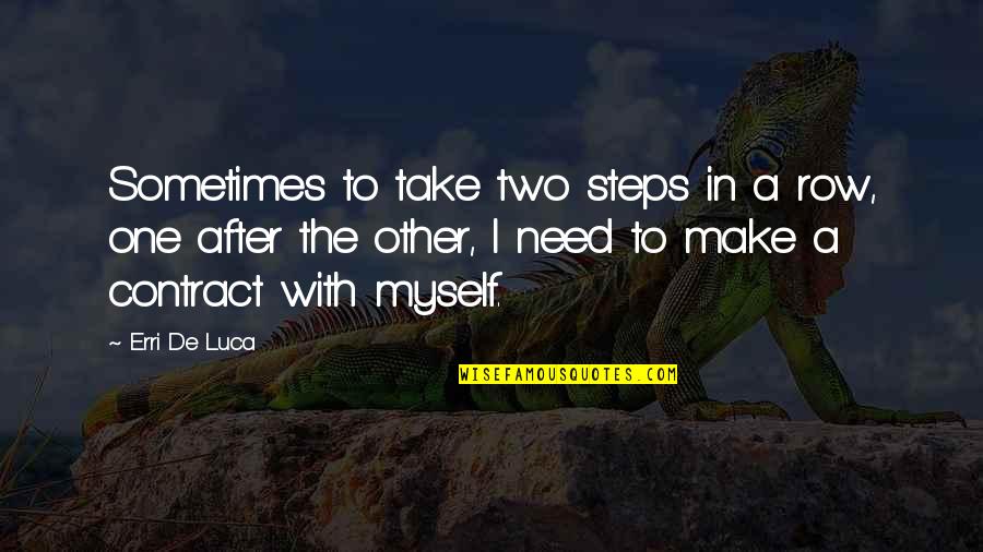 Need No One But Myself Quotes By Erri De Luca: Sometimes to take two steps in a row,