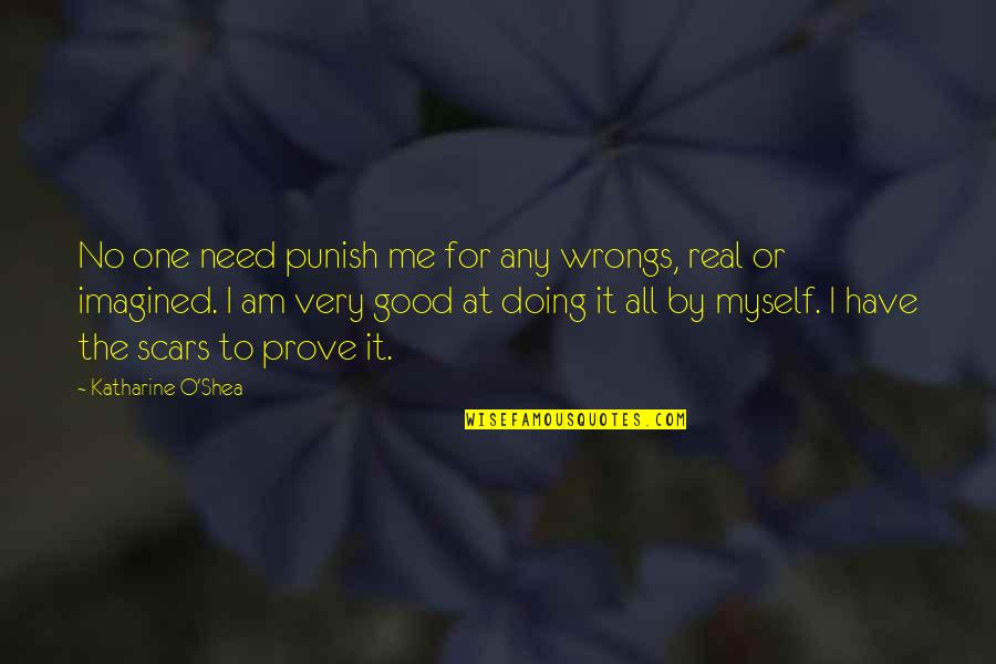 Need No One But Myself Quotes By Katharine O'Shea: No one need punish me for any wrongs,