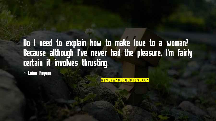 Need Not To Explain Quotes By Leisa Rayven: Do I need to explain how to make Need Not To Explain Quotes By Leisa Rayven: Do I need to explain how to make