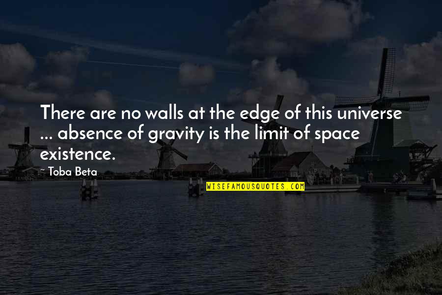 Need Of A Support System Quotes By Toba Beta: There are no walls at the edge of Need Of A Support System Quotes By Toba Beta: There are no walls at the edge of