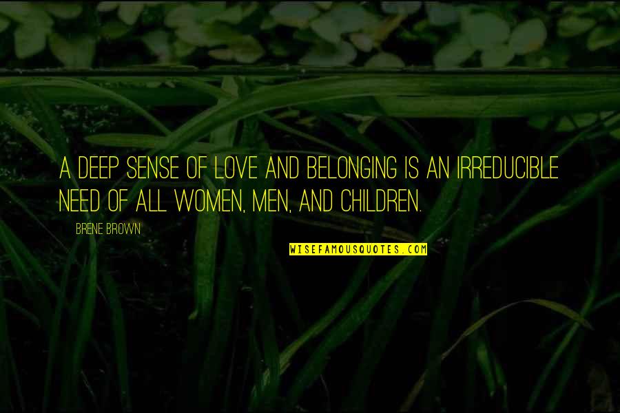 Need Of Love Quotes By Brene Brown: A deep sense of love and belonging is Need Of Love Quotes By Brene Brown: A deep sense of love and belonging is