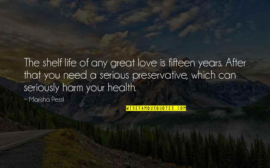 Need Of Love Quotes By Marisha Pessl: The shelf life of any great love is Need Of Love Quotes By Marisha Pessl: The shelf life of any great love is