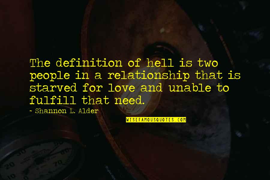 Need Of Love Quotes By Shannon L. Alder: The definition of hell is two people in Need Of Love Quotes By Shannon L. Alder: The definition of hell is two people in