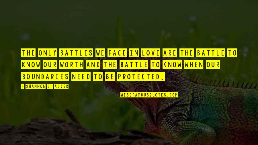 Need Only Love Quotes By Shannon L. Alder: The only battles we face in love are