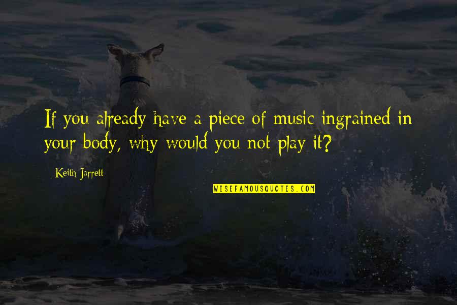 Need Positive Energy Quotes By Keith Jarrett: If you already have a piece of music Need Positive Energy Quotes By Keith Jarrett: If you already have a piece of music
