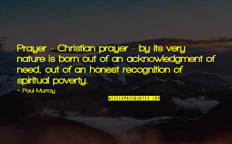 Need Prayer Quotes By Paul Murray: Prayer - Christian prayer - by its very