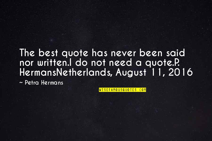 Need Respect Quotes By Petra Hermans: The best quote has never been said nor