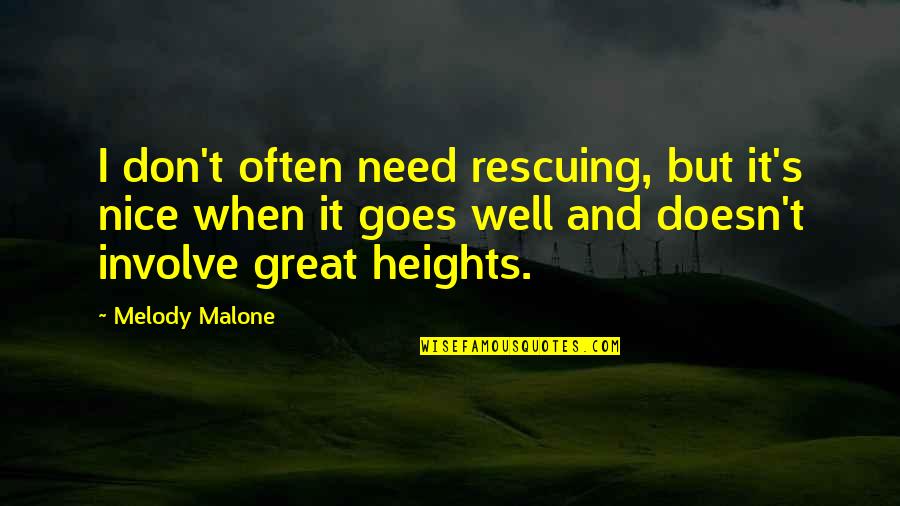 Need Some Nice Quotes By Melody Malone: I don't often need rescuing, but it's nice
