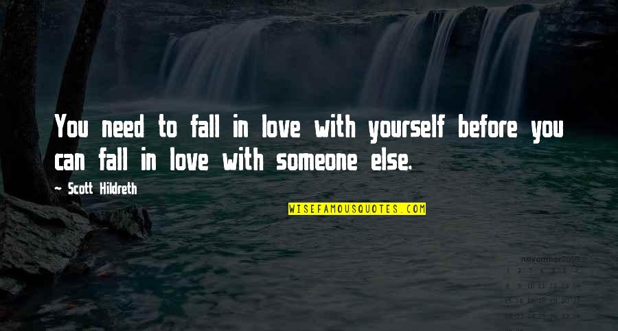 Need Someone To Love Quotes By Scott Hildreth: You need to fall in love with yourself