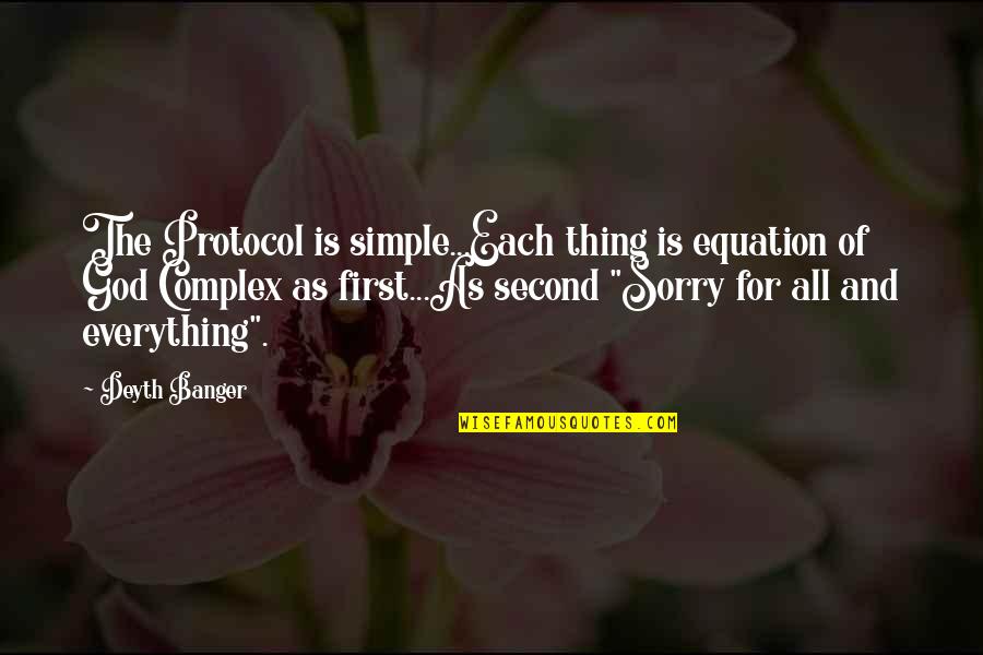 Need Someone To Talk Quotes By Deyth Banger: The Protocol is simple...Each thing is equation of