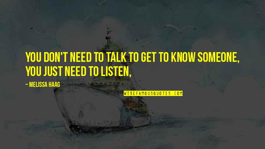 Need Someone To Talk Quotes By Melissa Haag: You don't need to talk to get to