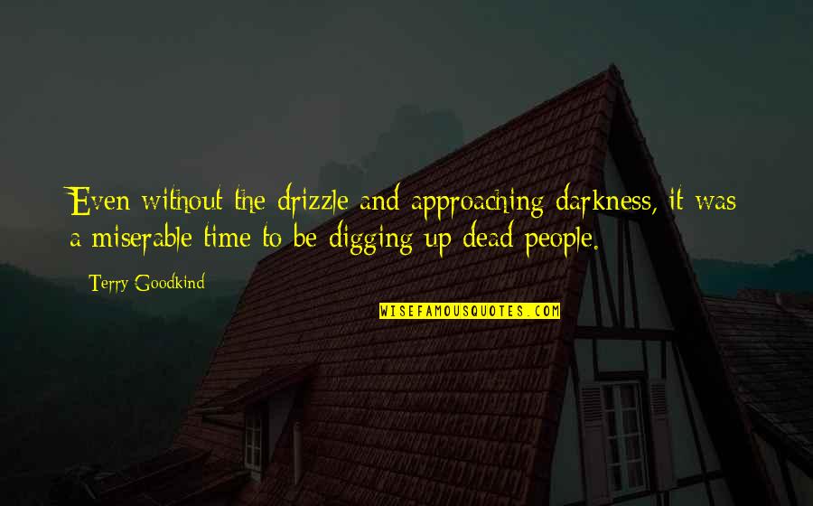 Need Sympathy Quotes By Terry Goodkind: Even without the drizzle and approaching darkness, it