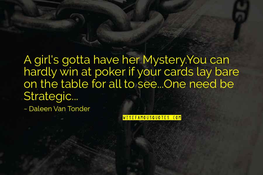 Need That Girl Quotes By Daleen Van Tonder: A girl's gotta have her Mystery.You can hardly Need That Girl Quotes By Daleen Van Tonder: A girl's gotta have her Mystery.You can hardly