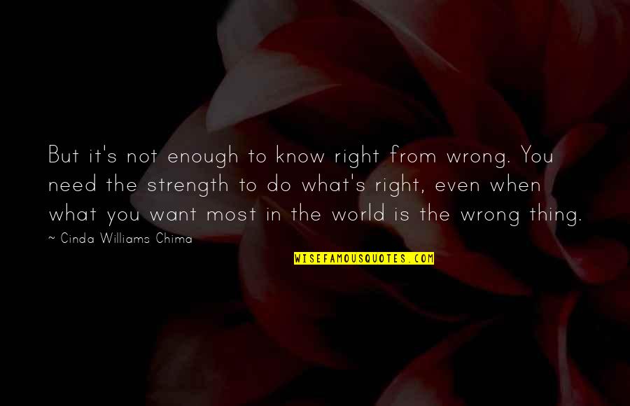 Need The Strength Quotes By Cinda Williams Chima: But it's not enough to know right from