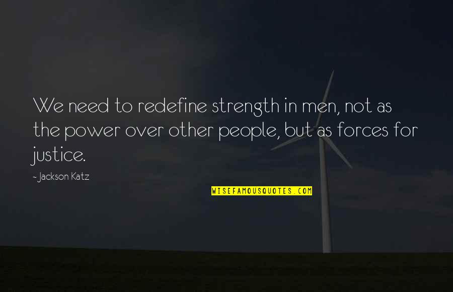 Need The Strength Quotes By Jackson Katz: We need to redefine strength in men, not