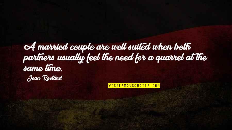 Need Time Quotes By Jean Rostand: A married couple are well suited when both