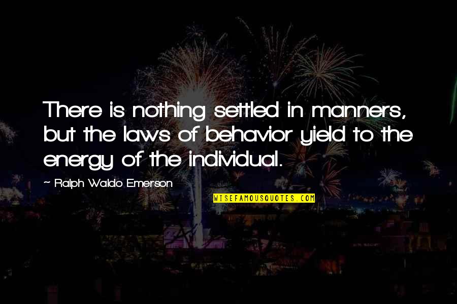 Need Time To Find Myself Quotes By Ralph Waldo Emerson: There is nothing settled in manners, but the