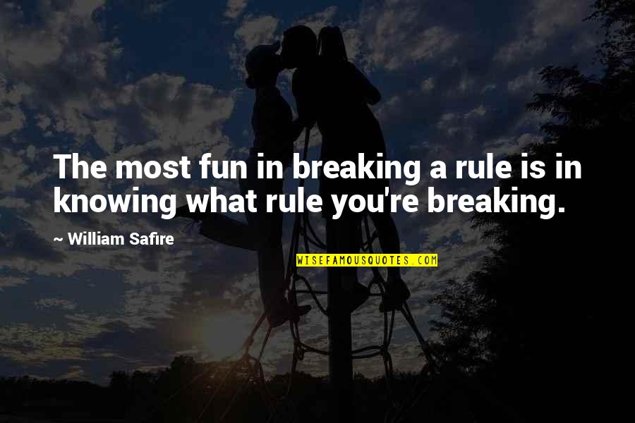 Need Time To Find Myself Quotes By William Safire: The most fun in breaking a rule is