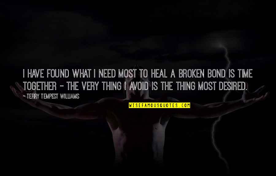 Need Time To Heal Quotes By Terry Tempest Williams: I have found what I need most to