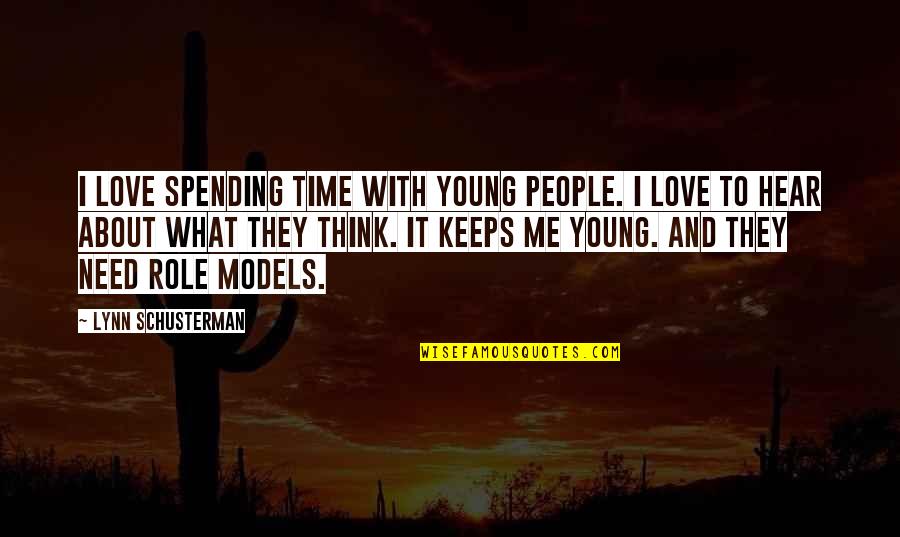 Need Time To Think Quotes By Lynn Schusterman: I love spending time with young people. I