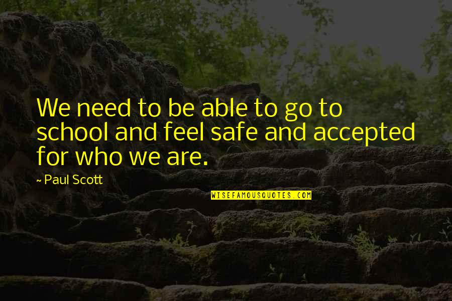 Need To Be Accepted Quotes By Paul Scott: We need to be able to go to