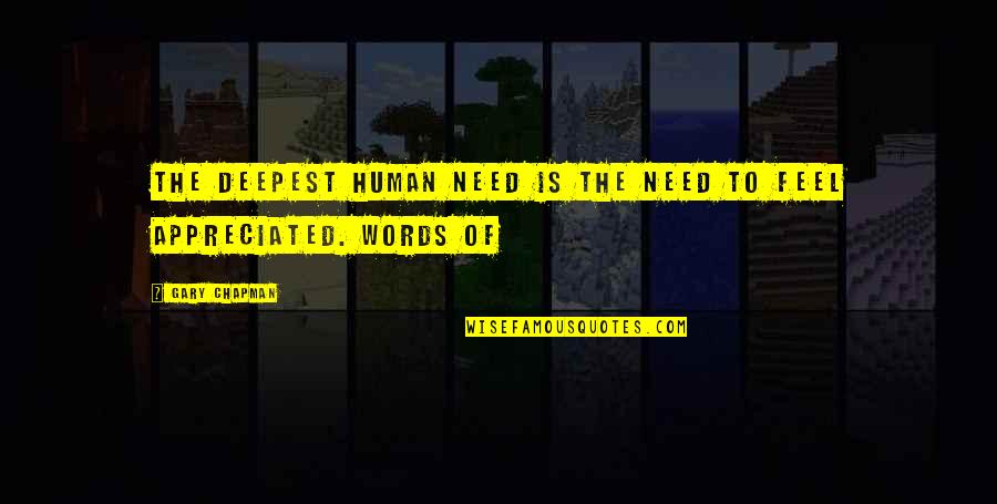 Need To Be Appreciated Quotes By Gary Chapman: The deepest human need is the need to